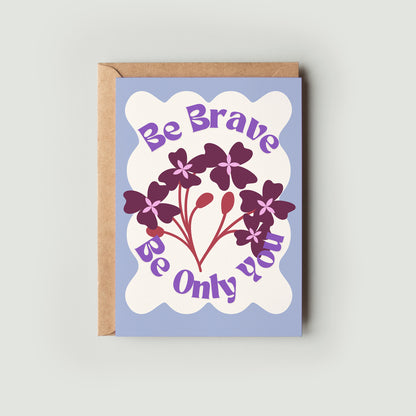 Be Brave Be Only You