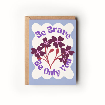 Be Brave Be Only You