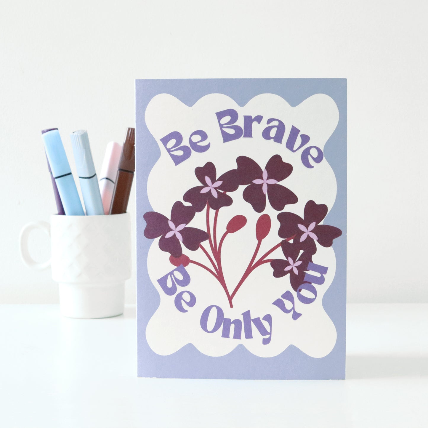 Be Brave Be Only You