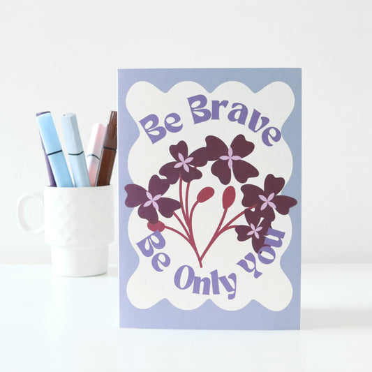 Be Brave Be Only You